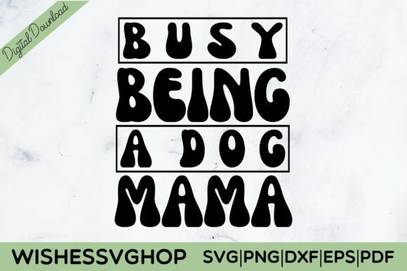 Busy Being a Dog Mama SVG PNG